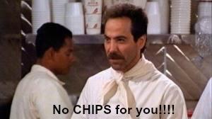 soup nazi - no chips for you!~