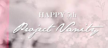 Happy 5th, Project Vanity! The Anniversary Event