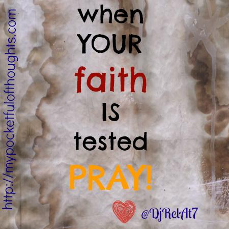 When Your Faith is Tested, Pray