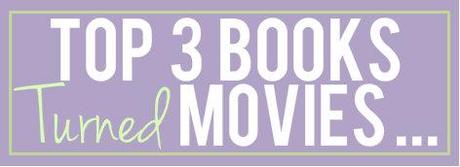 Random Thursday: Top 3 Books Turned Movies...