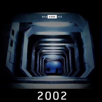 New Dark Age – 2002