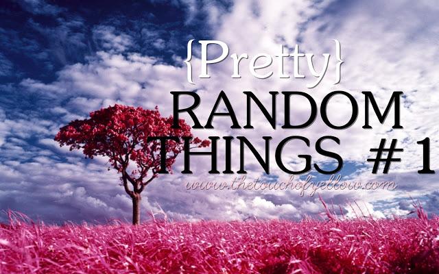 {PRETTY} Random Things #1