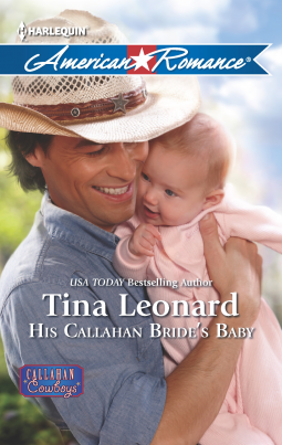 His Callahan Bride s Baby by Tina Leonard