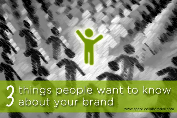 3 things people want to know about your brand