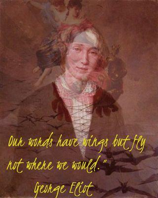 Courage + Literary Granny & Woman Extraordinaire: George Eliot (also known as Mary Ann Evans)