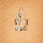 Boy + Kite: We Can Go Anywhere We Want Boy + Kite: We Can Go Anywhere We Want