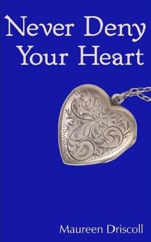 Book Review: Never Deny Your Heart by Maureen Driscoll