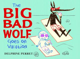 The Big Bad Wolf Goes on Vacation Delphine Perret