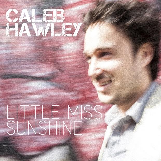 caleb hawley CALEB HAWLEYS LITTLE MISS SUNSHINE FEELS GOOD IN YOUR SOUL [FREE MP3]