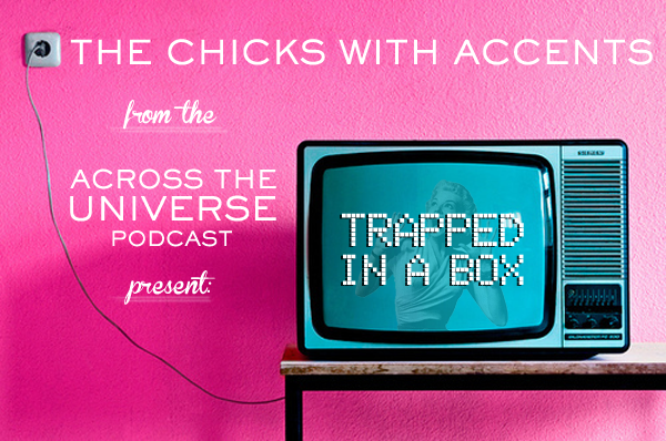 Across the Universe Podcast, Eps 4: Trapped in a Box