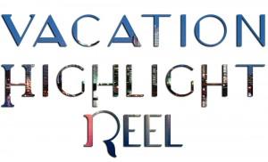 vacation-highlight-reel