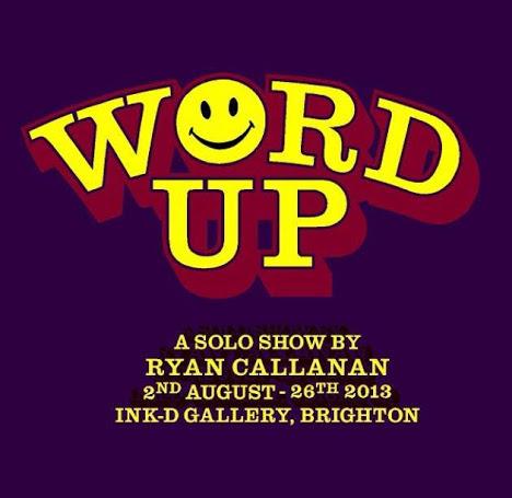 Ryan Callanan aka RYCA 'Word Up' Solo Exhibition