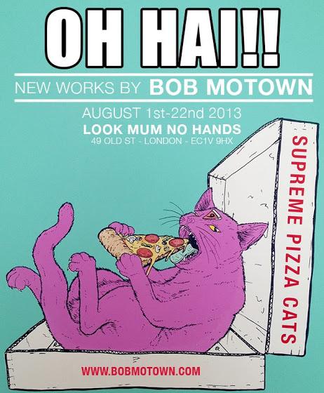 OH HAI!! New Works by Bob Motown