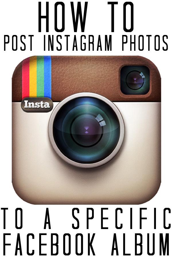 How to get your Instagram photos to post to a specific Facebook album! 