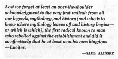Alinsky dedicated his book, Rules for Radicals, to Lucifer