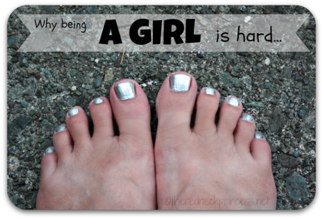 Why being a girl is hard...