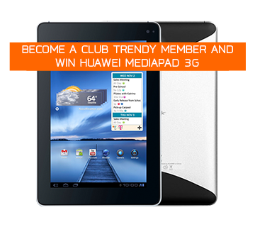 Club Trendy in August brings Huawei MediaPad 3G