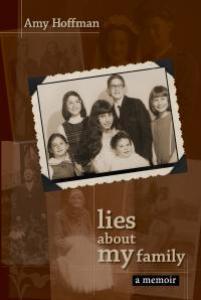 Lies About My Family: A Memoir Amy Hoffman