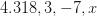 4.318, 3, -7, x 4.318, 3, -7, x