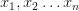 x_1, x_2 \ldots x_n x_1, x_2 \ldots x_n