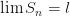 \lim S_n=l \lim S_n=l