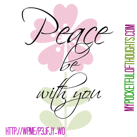 Peace Be With You - A reflection on the word peace.