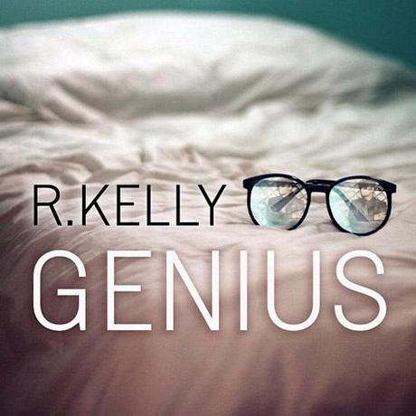 NEW MUSIC: R. Kelly “Genius” 9778397335_6a9bc15981-1