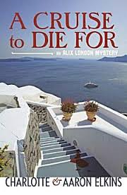 A CRUISE TO DIE FOR BY CHARLOTTE AND AARON ELKINS