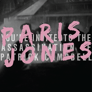 Paris Jones Paris Jones - You're Invited to the Assassination of Patrick Campbell by Paris Jones (Album)