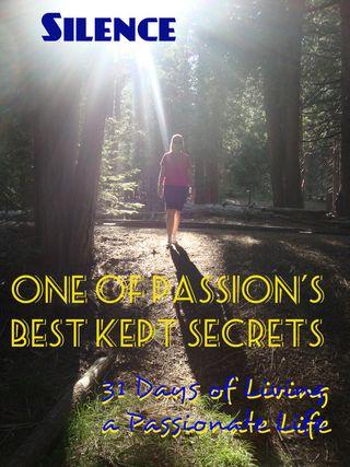 Silence:  Passion's Best Kept Secret #31Days to Living a Passionate Life