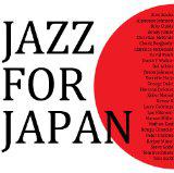 Jazz for Japan, A Charity Act by Jazz Musicians