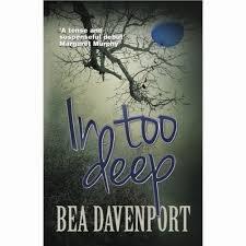 AUTHOR INTERVIEW AND SPOTLIGHT WITH BEA DAVENPORT - AUTHOR OF IN TOO DEEP