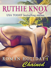 ROMAN HOLIDAY BY RUTHIE KNOX- EPISODE ONE:CHAINED