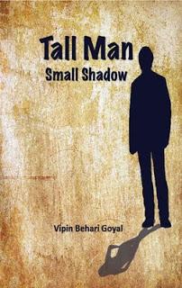 Tall Man Small Shadow by Vipin Behari Goyal