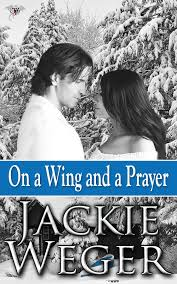 AUTHOR SPOTLIGHT AND INTERVIEW WITH JACKIE WEGER-AUTHOR OF ON A WING AND A PRAYER