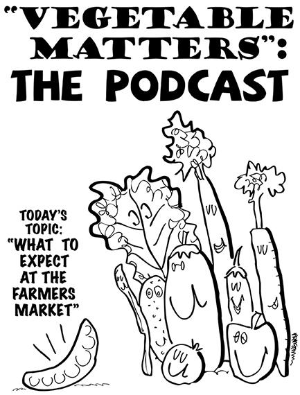 Vegetable Matters The Podcast and farmers market text added to pea podcast revised line drawing, broccoli string bean tomato eggplant, lettuce celery carrot other vegetables standing next to a peapod that is broadcasting a podcast