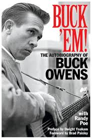 BUCK 'EM THE AUTOBIOGRAPHY OF BUCK OWENS with RANDY POE