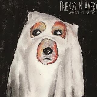 Album Review - Friends In America - What It Is To Be