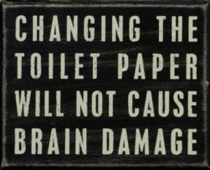 change toilet paper brain damage sign