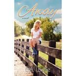 AWAY - A NEW ADULT NOVEL BY B.A. WOLFE IS ONLY 99 CENTS IN THE KINDLE STORE TODAY- CHECK IT OUT!