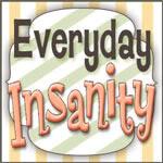 The 6th Day of Bloggy Christmas! Everyday Insanity