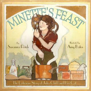 Book Review: Minette’s Feast by Susanna Reich cover of Minette's Feast by Susanna Reich, illustrated by Amy Bates