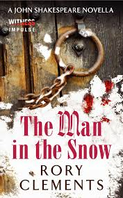 THE MAN IN THE SNOW BY RORY CLEMENTS THE MAN IN THE SNOW BY RORY CLEMENTS