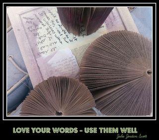 Love your words use them well Love your words use them well