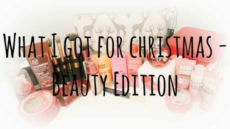 What I Got For Christmas - Beauty Edition