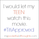 I would let my TEEN  watch this movie. #TitiApproved