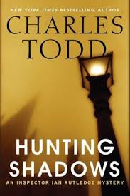 HUNTING SHADOWS BY CHARLES TODD REVIEW AND INTERVIEW HUNTING SHADOWS BY CHARLES TODD REVIEW AND INTERVIEW
