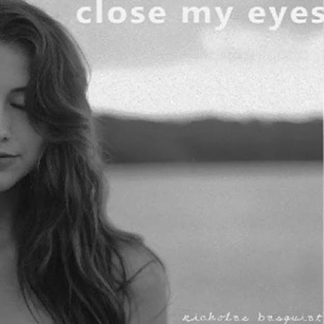 Nicholas Basquiat Nicholas Basquiat – “Close My Eyes”