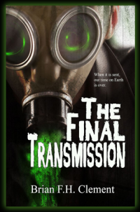 Toronto Goes Sci-Fi in Brian F.H. Clement’s The Final Transmission The Final Transmission Book Cover