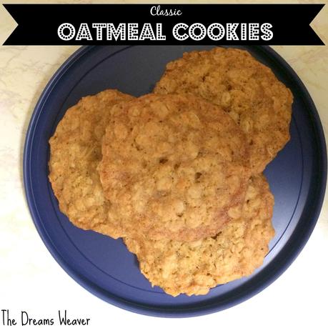 Classic Oatmeal Cookies~ The Dreams Weaver